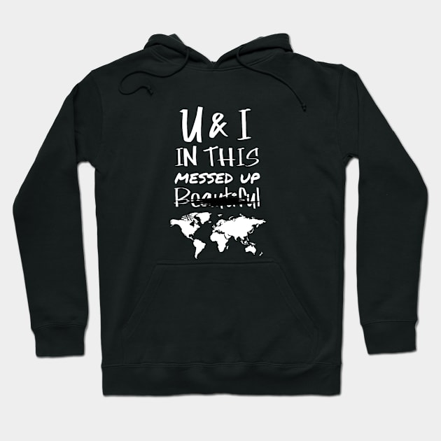 You and I - messed up world Hoodie by SOLOBrand